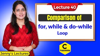 C_40 Difference between for, while and do while loop in C | C Programming Tutorials