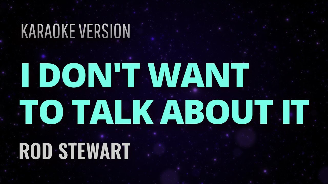 Rod Stewart - I Don't Want To Talk About It Karaoke Version