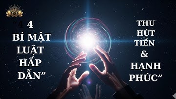 Bí Mật Luật Hấp Dẫn 🌟 4 Bước Làm Chủ & Thu Hút Tiền Bạc, Hạnh Phúc