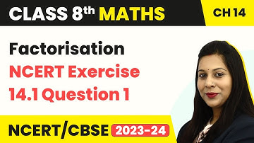 Class 8 Maths Chapter 14 | Factorisation - NCERT Exercise 14.1 Question 1