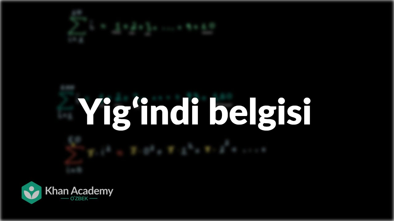 Yigʻindi belgisi | Kema-ketlik | Khan Academy Oʻzbek