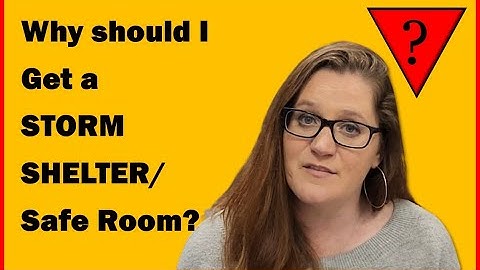 Why Should I Get A Storm Shelter/Safe Room?