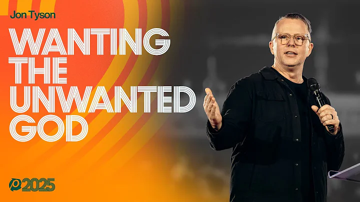 Wanting the Unwanted God | Jon Tyson | Passion 2025