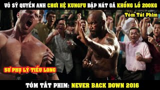 [Review Phim] Võ Sỹ Da Đen Chơi Hệ KUNGFU Đập Nát Gáo Gã Khổng Lồ 200Kg | Never Back Down 4