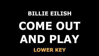 Billie Eilish - Come Out And Play - Piano Karaoke [LOWER KEY]