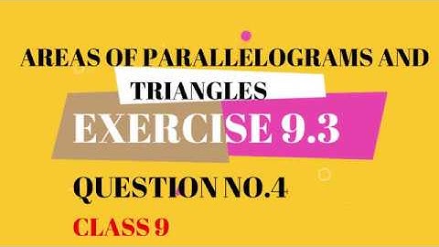 Exercise 9.3 Question 4 - Area of parallelograms & Triangle NCERT Solution for class 9th maths