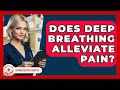 Does Deep Breathing Alleviate Pain? - Pharmaceutical Insights