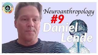 #9 | Addiction and Biocultural Feedback Loops with Neuroanthropologist Dr Daniel Lende