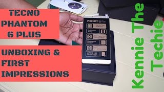 TECNO Phantom 6 Plus Unboxing and First Impressions