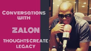 Conversations with Zalon // Albert - Thoughts Create Legacy - Ep 2