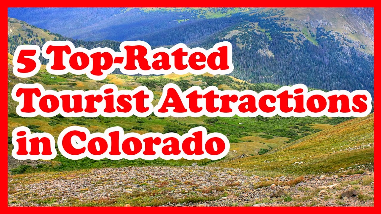 What Tourist Attractions Are In Colorado - Tourist Destination in the world