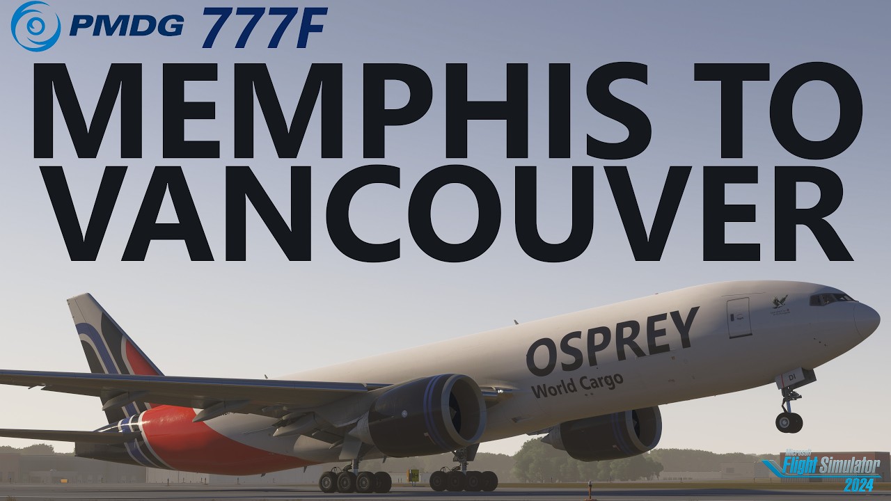 PMDG 777F LIVE | Memphis to Vancouver – MSFS 2024 Sim Update 6