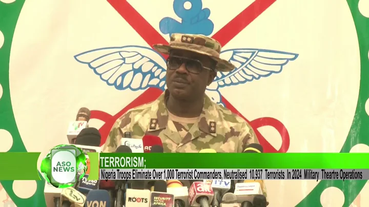NIGERIA'S TROOPS ELIMINATED OVER 1,000 TERRORIST COMMANDERS AND NEUTRALIZED 10,937TERRORISTS IN 2024