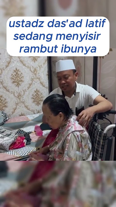 ustadz das'ad latif sedang menyisir rambut ibunya #feedshorts
