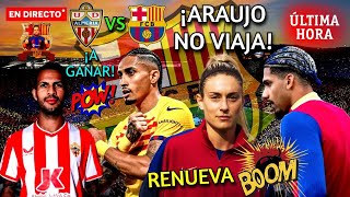 🚨 ULTIMA HORA BARÇA 💣 ¡ARAUJO NO VIAJA! ALMERIA vs BARÇA🔥ASEGURAR SEGUNDO PUESTO - ALEXIA RENUEVA