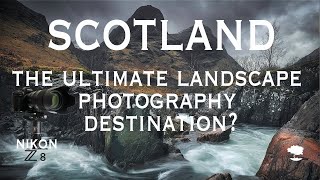 Scotland: The Ultimate Landscape Photography Destination? Scotland: The Ultimate Landscape Photography Destination?