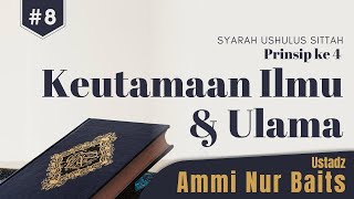 Keutamaan Ilmu & Ulama | Ustadz Ammi Nur Baits, ST., BA