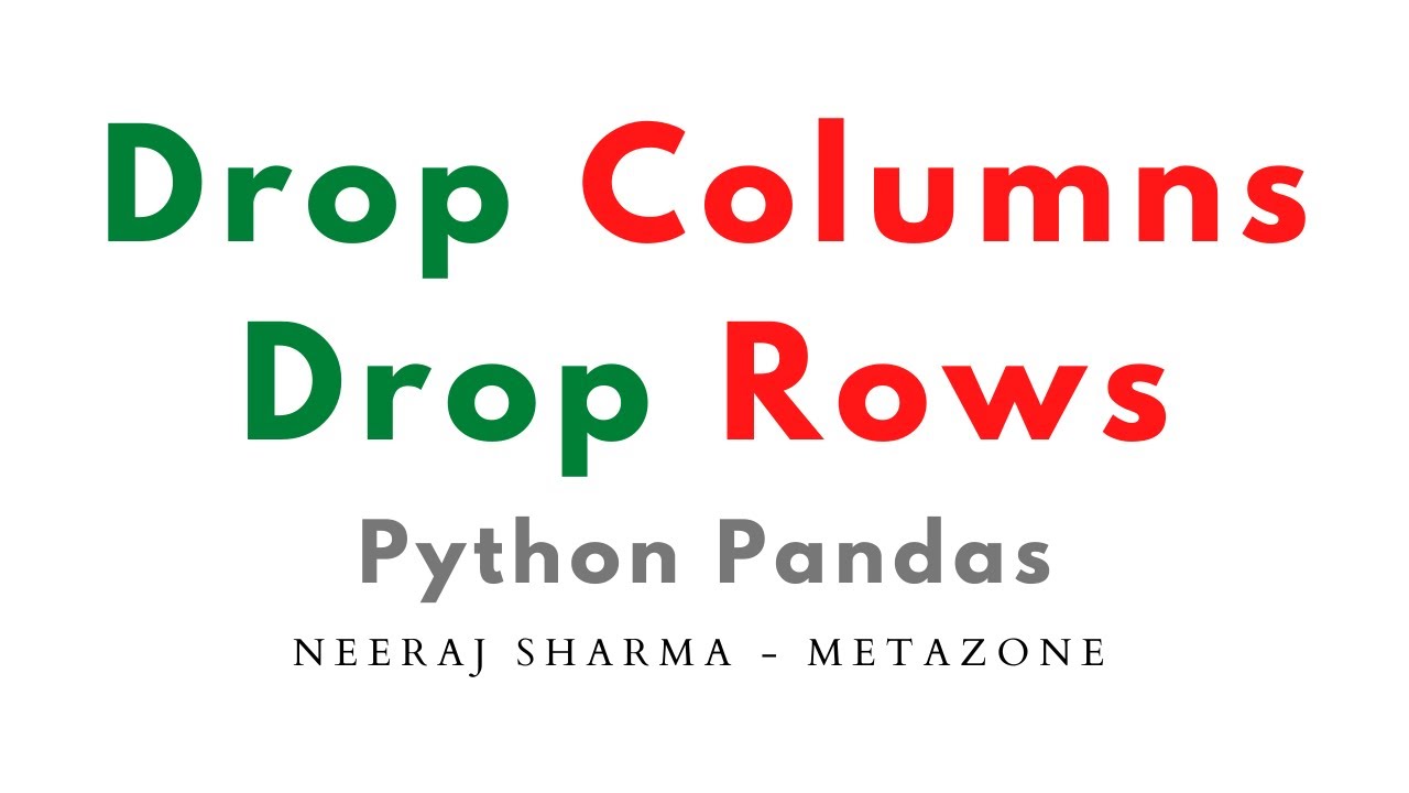 Drop columns in pandas or drop rows in pandas (using drop function in python) | Neeraj Sharma - YouTube Drop Columns In Pandas Or Drop Rows In Pandas (Using Drop Function In Python) | Neeraj Sharma - Youtube