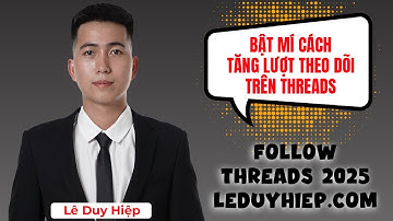Hướng dẫn tăng follow Threads miễn phí, nick thật – Không tụt follow 2025 LDH Media Agency