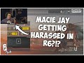 MacieJay Is Getting Harassed In R6?!? | Rainbow Six: Siege Twitch Clips