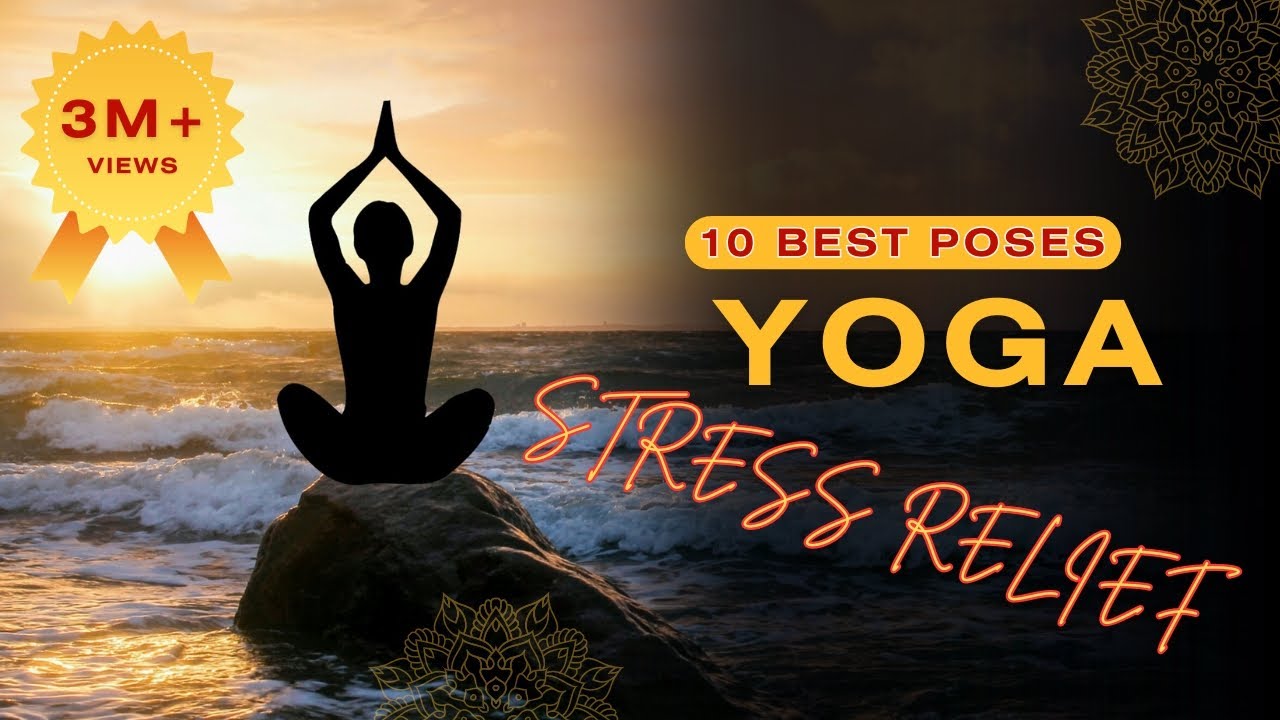 The 10 Best Yoga Poses for Stress Relief - YouTube