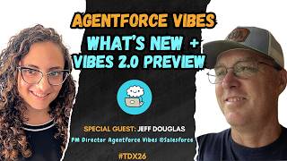 Agentforce Vibes: What's New + Vibes 2.0 Preview (with Jeff Douglas, Salesforce)