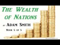 The Wealth of Nations by Adam Smith - BOOK 5 of 5 - FULL AudioBook