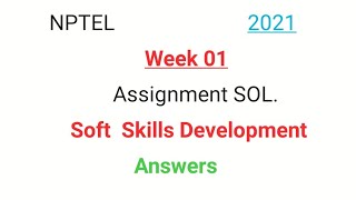 # NPTEL #2021# Week 01 # ASSIGNMENT# Soft Skill Development # screenshot 2