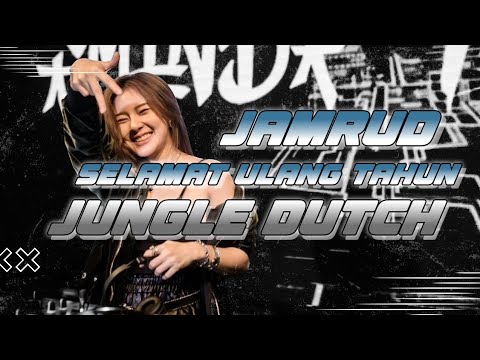 DJ JUNGLE DUTCH - JAMRUD SELAMAT ULANG TAHUN