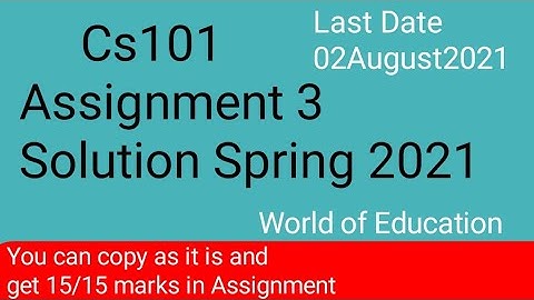 CS101 Assignment no 3 solution 2021|cs101 assignment 3 solution spring 2021|by M.Saqib