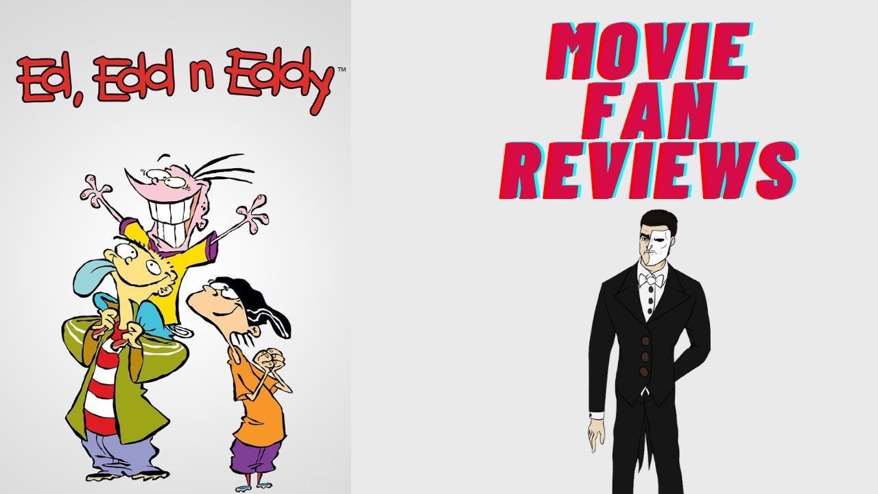 Movie Fan Reviews Ed Edd n Eddy YouTube
