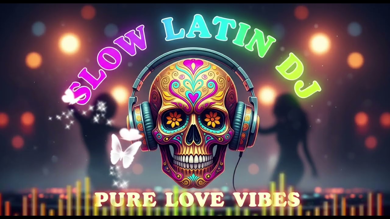 💖 Slow Latin DJ | Pure Love Vibes