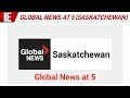 CFRE CFSK Global News At 5 Saskatchewan Open January 3 2023 CFRE CFSK Global News At 5 Saskatchewan Open January 3 2023