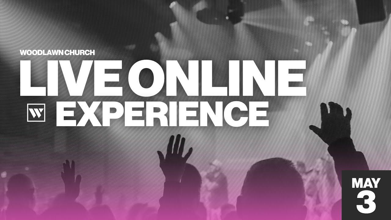 Woodlawn Church Online | May 3rd