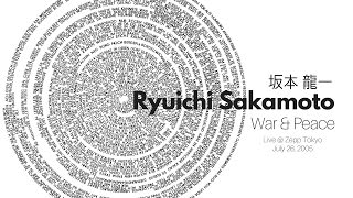 Ryuichi Sakamoto - War &amp; Peace (Live @ Zepp Tokyo - July 26, 2005)