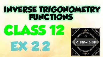 EXERCISE- 2.2 | Q-9-16| CLASS 12 | INVERSE TRIGONOMETRY | CHAPTER 2 | MATH SOLUTIONS | SOLUTION GURU