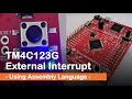#93 TM4C123G External Interrupt - Using Assembly Language