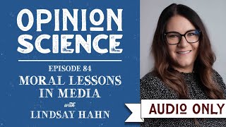 Moral Lessons in Media with Dr. Lindsay Hahn