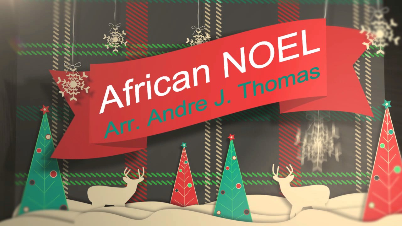 African Noel Arr. Andre J. Thomas YouTube