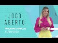 JOGO ABERTO - 21/10/2020 - PROGRAMA COMPLETO