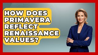 Exclusive How Does Primavera Reflect Renaissance Values? - Europe Through the Ages Details