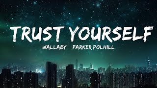 Wallaby & Parker Polhill - Trust Yourself (Lyrics / Lyric Video)  | 30mins - Feeling your music