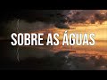 Sobre As Águas - Trazendo A Arca | Música Gospel Instrumental | Piano + Pads Worship