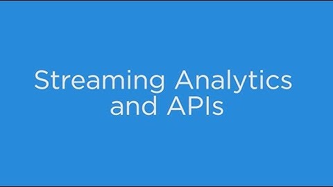 Streaming Analytics & APIs