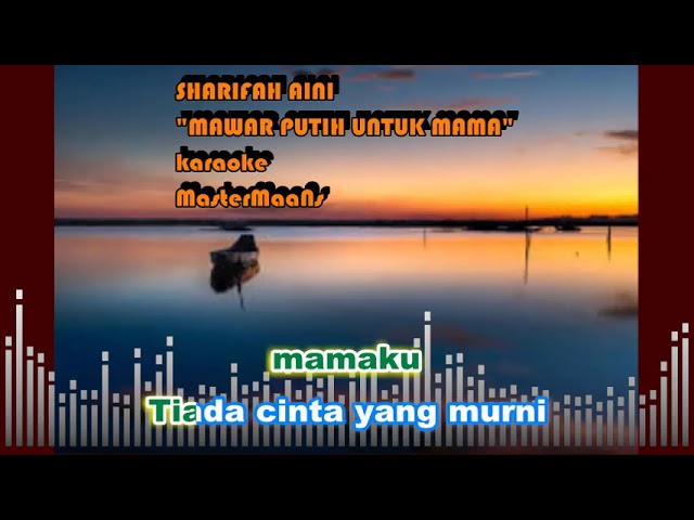 SHARIFAH AINI  -  MAWAR PUTIH UNTUK MAMA (KARAOKE MINUSONE) class=