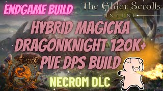 ESO Endgame Magicka (Hybrid) Dragonknight (Magdk) 120k  PVE DPS Necrom DLC