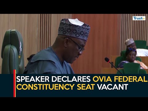 Speaker Declares Ovia Federal Constituency Seat Vacant