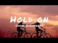 Chord Overstreet - Hold On (Lyrics)