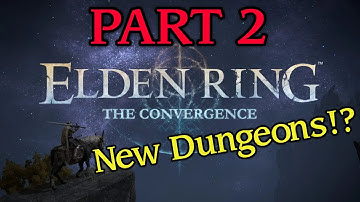 NEW ELDEN RING DUNGEONS!? - The Convergence Mod [2]