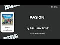BALLISTIK BOYZ fext 「PASION」  Lyrics [Kan/Rom/Eng]